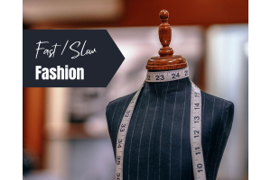 Slow fashion e fast fashion: 2 mondi a confronto